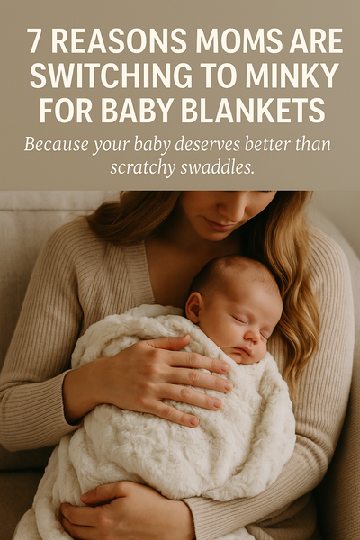 7 Reasons Moms Are Switching to Minky for Baby Blankets